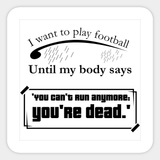 I want to play footballl, quote soccer player Sticker